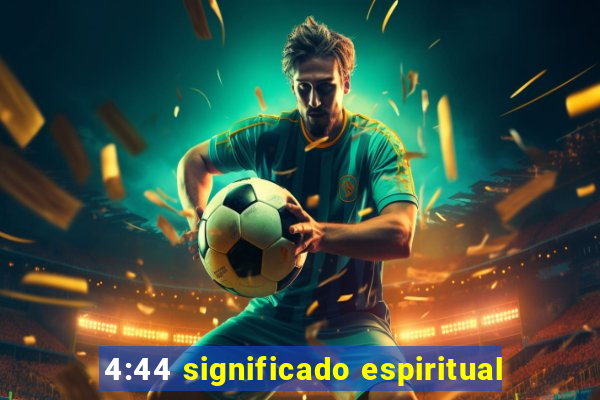 4:44 significado espiritual